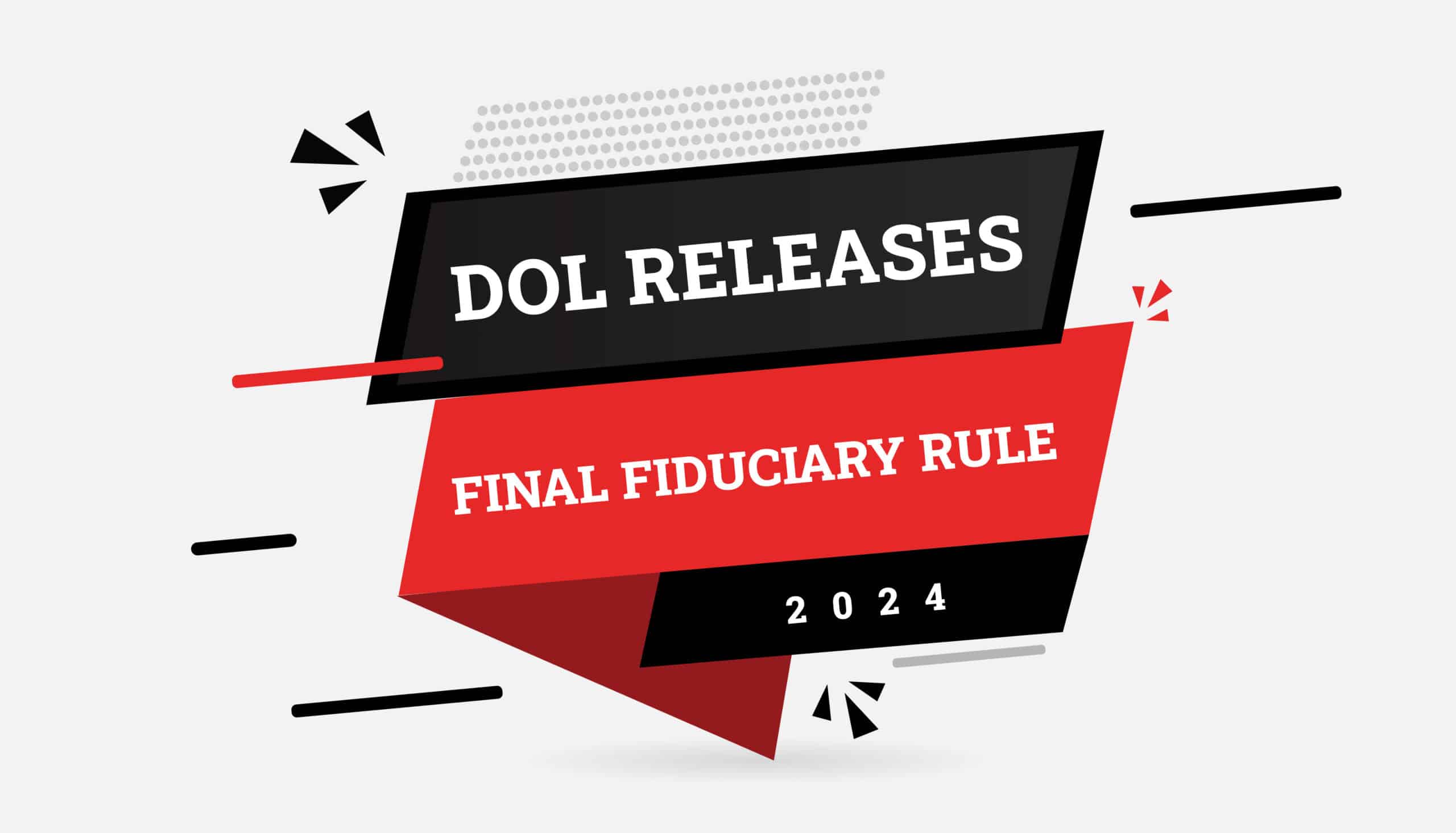 DOL Releases Final Fiduciary Rule 2024 Blog