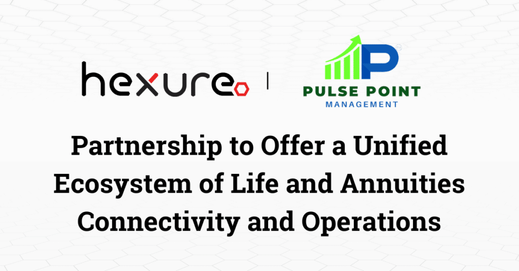 Hexure and Pulse Point Partnership to Offer a Unified Ecosystem of Life and Annuities Connectivity and Operations